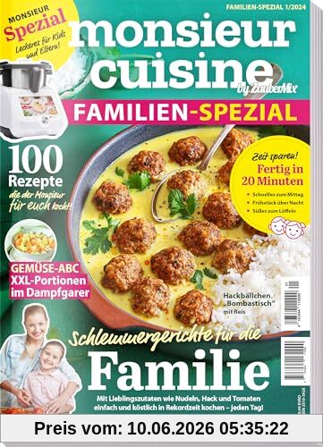 Monsieur Cuisine by ZauberMix - Familien-Spezial 01/2024 - 100 Rezepte -Schlemmergerichte für die Familie - Fertig in 20 Minuten
