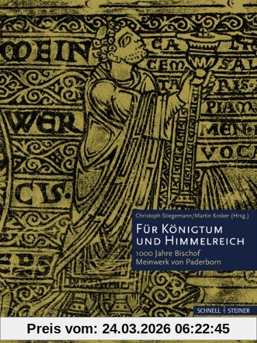 Für Königtum und Himmelreich: 1000 Jahre Bischof Meinwerk von Paderborn