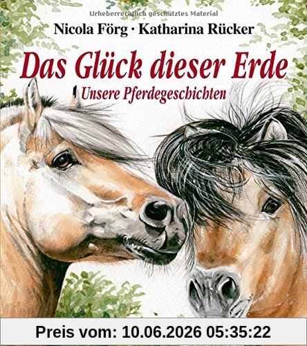 Das Glück dieser Erde - Unsere Pferdegeschichten