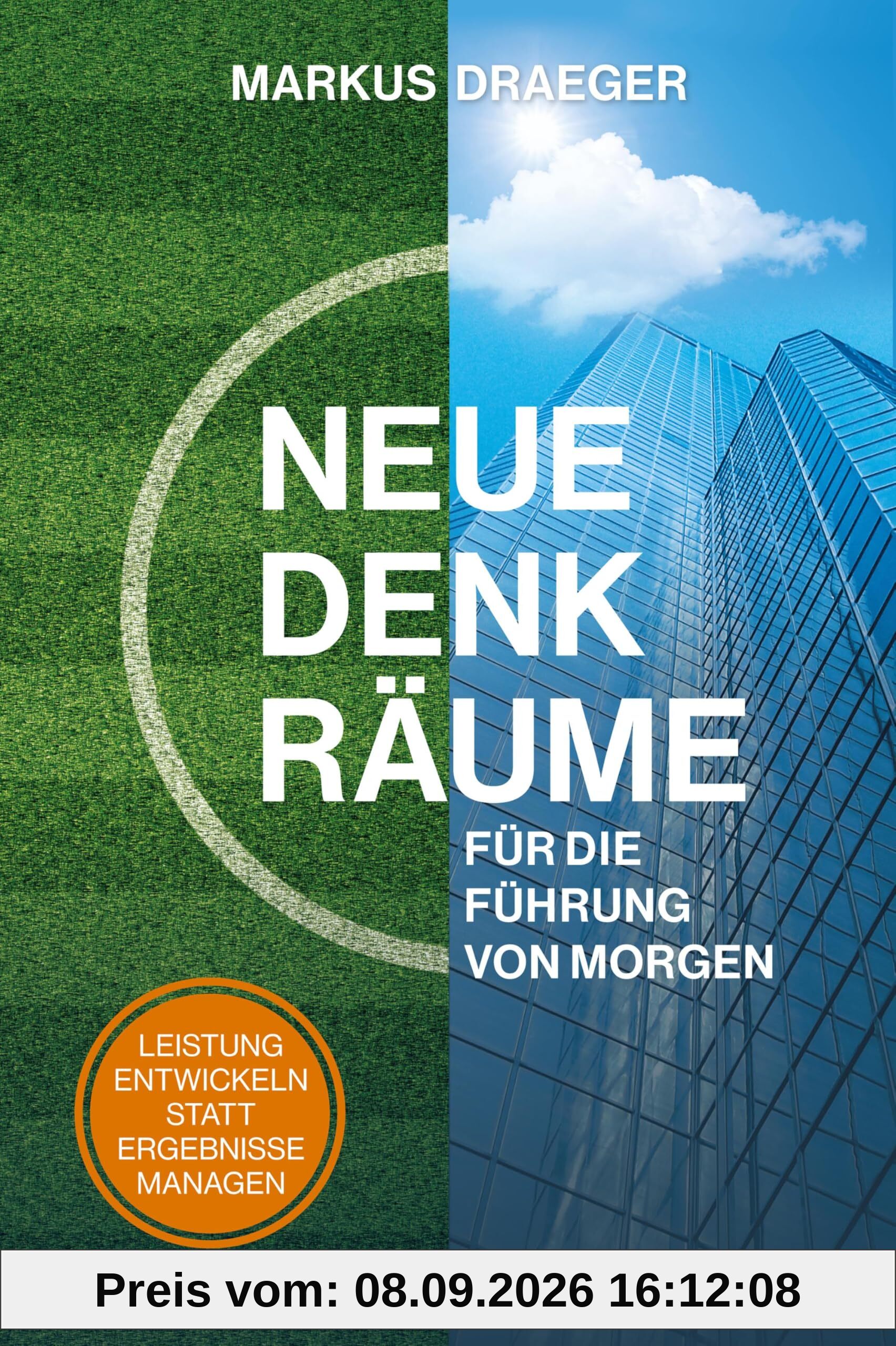 Neue Denkräume für die Führung von morgen: Leistung entwickeln statt Ergebnisse managen