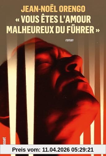 Jean-Noël Orengo Vous êtes L'amour Malheureux Du Führer