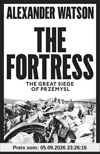 The Fortress: The Great Siege of Przemysl