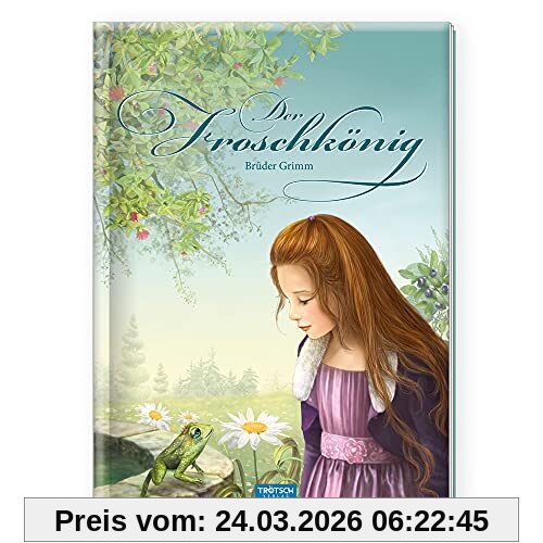 Trötsch Märchenbuch Der Froschkönig: Märchenbuch Geschichtenbuch Bilderbuch Kinderbuch (Zauberhafte Märchenbücher)