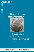 Jakobsweg: Geschichte und Kultur einer Pilgerfahrt