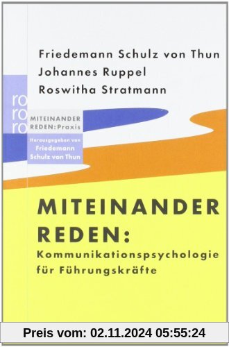 Miteinander reden: Kommunikationspsychologie für Führungskräfte: Miteinander reden: Praxis. Herausgegeben von Friedemann