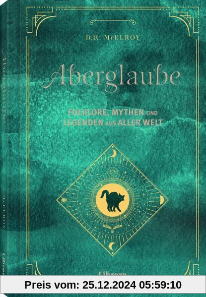 Aberglaube: Folklore, Mythen und Legenden aus aller Welt