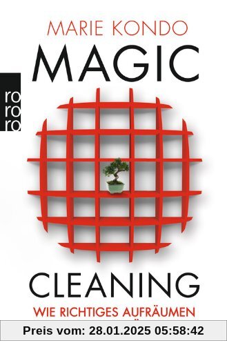 Magic Cleaning: Wie richtiges Aufräumen Ihr Leben verändert