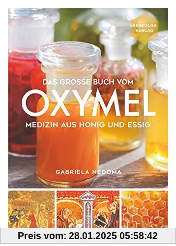 Das große Buch vom OXYMEL - Medizin aus Honig und Essig