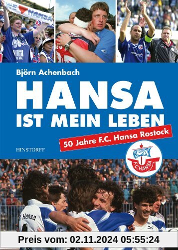 Hansa ist mein Leben: 50 Jahre F.C.Hansa Rostock