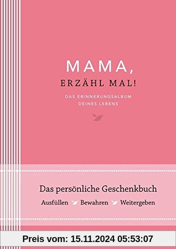 Mama, erzähl mal: Das Erinnerungsalbum deines Lebens