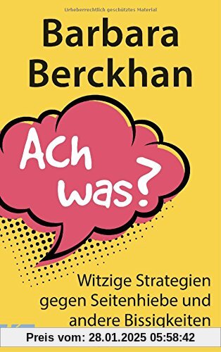 Ach was?: Witzige Strategien gegen Seitenhiebe und andere Bissigkeiten