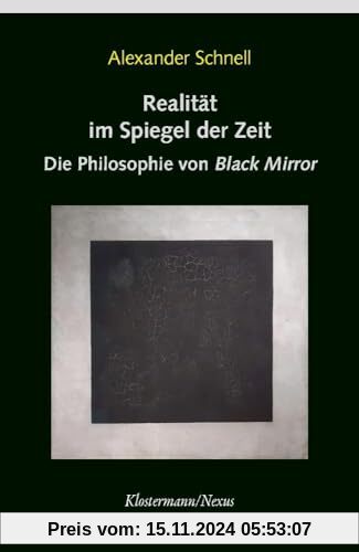 Realität im Spiegel der Zeit: Die Philosophie von Black Mirror (Klostermann/Nexus)