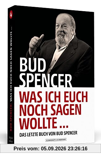 Bud Spencer – Was ich euch noch sagen wollte ...: Das letzte Buch von Bud Spencer
