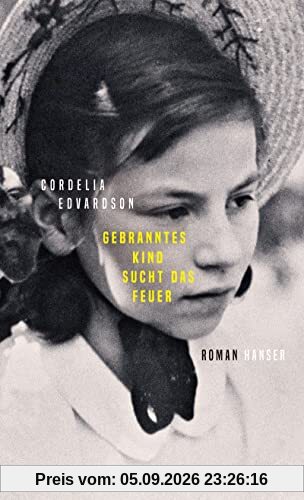 Gebranntes Kind sucht das Feuer: Roman