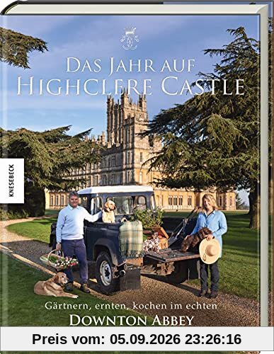 Das Jahr auf Highclere Castle: Gärtnern, ernten, kochen im echten Downton Abbey