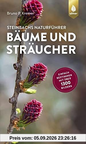 Steinbachs Naturführer Bäume und Sträucher: Einfach bestimmen mit über 1300 Bildern