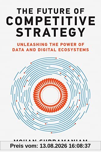 The Future of Competitive Strategy: Unleashing the Power of Data and Digital Ecosystems (Management on the Cutting Edge)