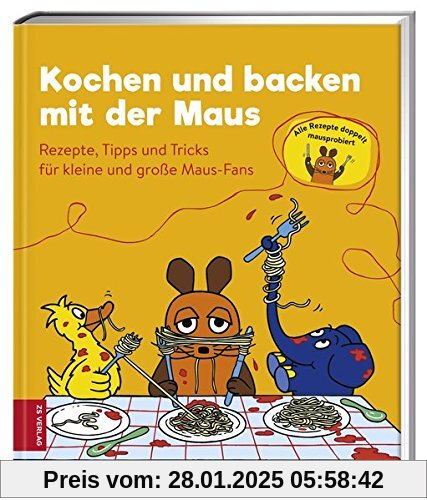 Kochen und backen mit der Maus: Rezepte, Tipps und Tricks für kleine und große Maus-Fans