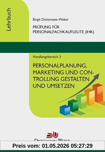 Personalfachkaufleute - Lehrbuch Handlungsbereich 3: Personalplanung, -marketing und -controlling gestalten und umsetzen
