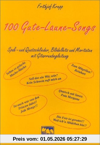 Hundert Gute - Laune - Songs: Spaß- und Quatschlieder, Blödelhits und Moritaten mit Gitarrenbegleitung