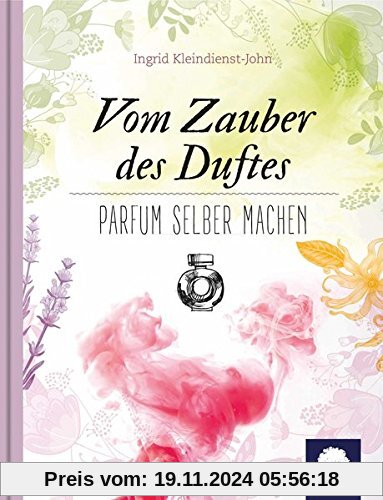 Vom Zauber des Duftes: Parfum selber machen