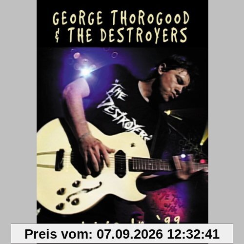 George Thorogood & The Destroyers - Live In '99