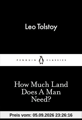 How Much Land Does A Man Need? (Little Black Classics 57)