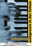 Liedbegleitung. Musikpraxis in der Schule