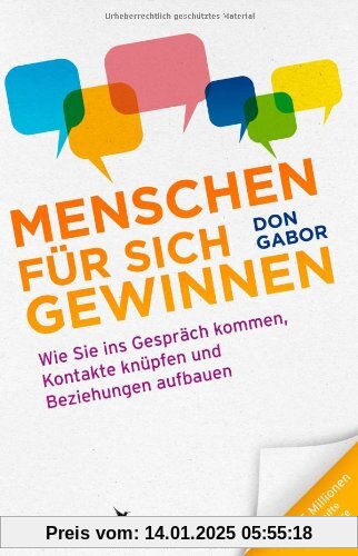 Menschen für sich gewinnen: Wie Sie ins Gespräch kommen, Kontakte knüpfen und Beziehungen aufbauen