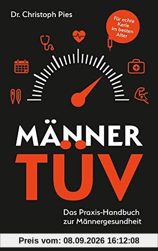 Männer-TÜV: Das Praxis-Handbuch zur Männergesundheit