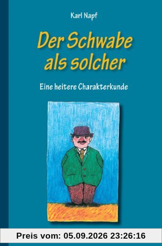 Der Schwabe als solcher: Eine heitere Charakterkunde
