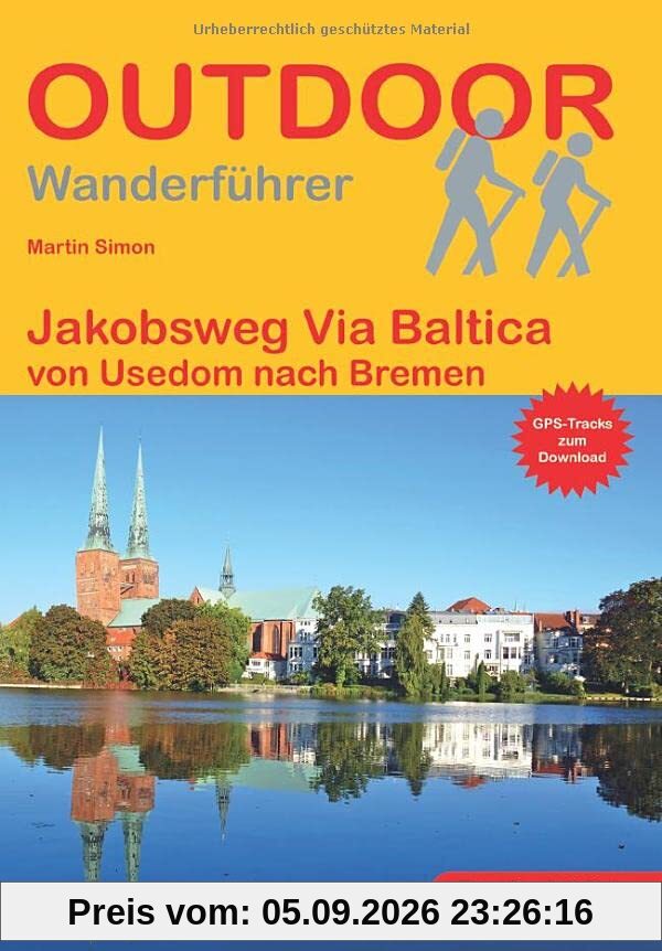 Jakobsweg Via Baltica: von Usedom nach Bremen (Outdoor Pilgerführer)