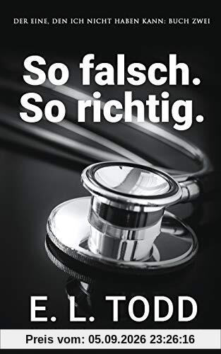 So falsch. So richtig. (Der Eine, den ich nicht haben kann, Band 2)