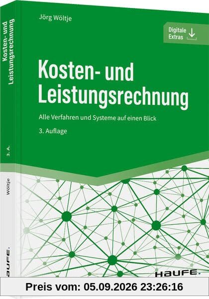 Kosten- und Leistungsrechnung: Alle Verfahren und Systeme auf einen Blick (Haufe Fachbuch)