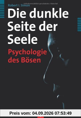 Die dunkle Seite der Seele: Psychologie des Bösen