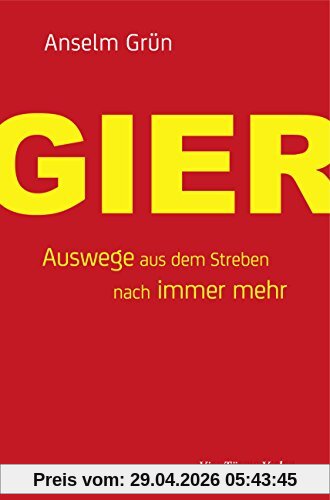 Gier. Auswege aus dem Streben nach immer mehr
