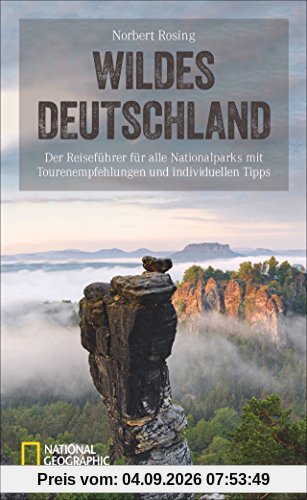 National Geographic Reiseführer Deutschland Nationalparks: Ein Reiseführer zu allen 16 Deutschen Nationalparks wie Wattenmeer, Jasmund, Müritz, Eifel und Berchtesgaden. Deutschlands Natur erleben!