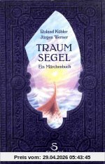 Traumsegel: Ein Märchenbuch