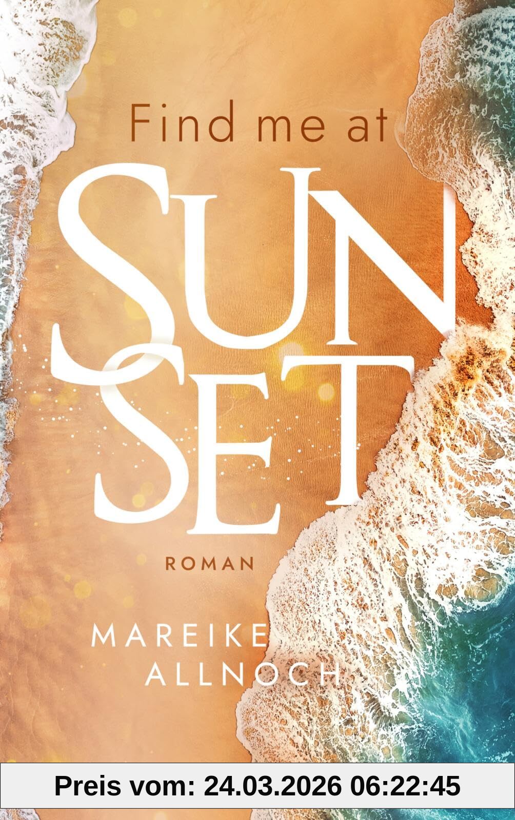 Find Me at Sunset (Greek Summer 2): Roman | Sommerliche New Adult-Romance auf Korfu (Malina und Elyas)
