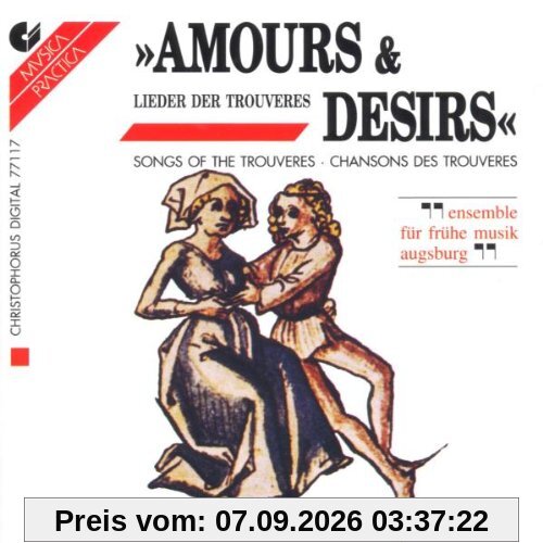 Amours und Desirs (Lieder der Trouveres)