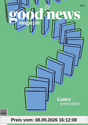 Good News Magazin: Gutes anstoßen!