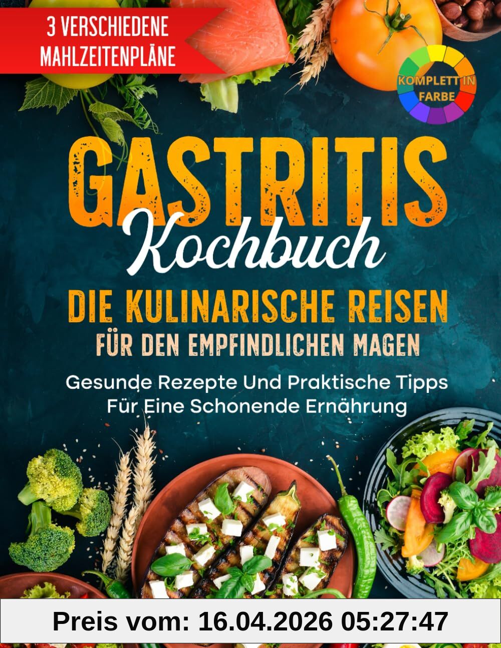 GASTRITIS KOCHBUCH: Die kulinarische Reise für den empfindlichen Magen: Gesunde Rezepte Und Praktische Tipps Für Eine Schonende Ernährung
