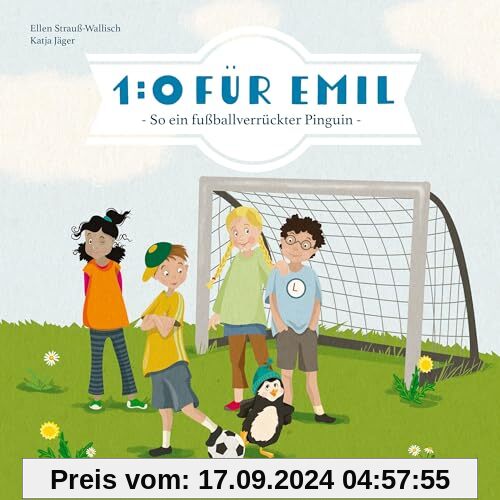 1:0 für Emil - So ein fußballverrückter Pinguin (Emil, der Pinguin)