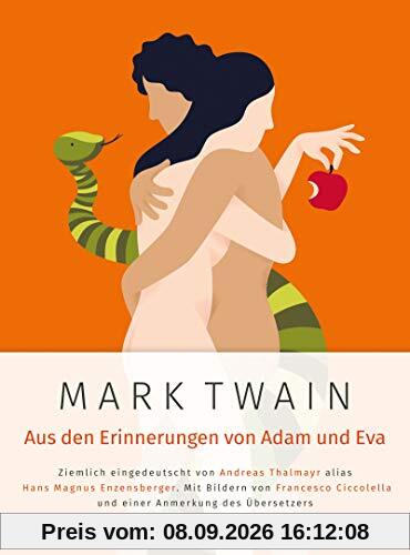 Mark Twain: Aus den Erinnerungen von Adam und Eva: Ziemlich eingedeutscht von Andreas Thalmayr alias Hans Magnus Enzensberger. Mit Bildern von Francesco Ciccolella und einer Anmerkung des Übersetzers