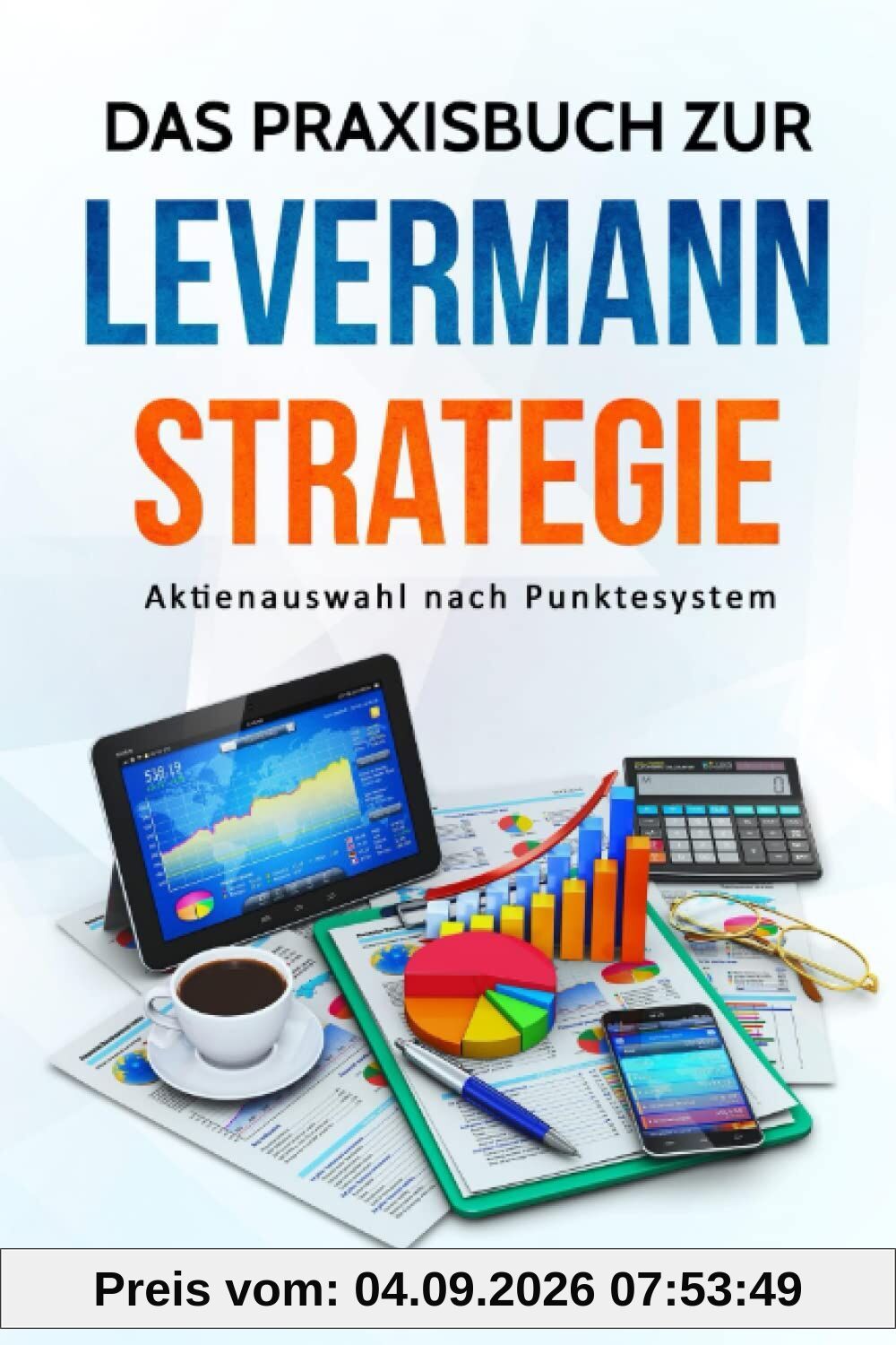 Das Praxisbuch zur Levermann-Strategie: Aktienauswahl nach Punktesystem