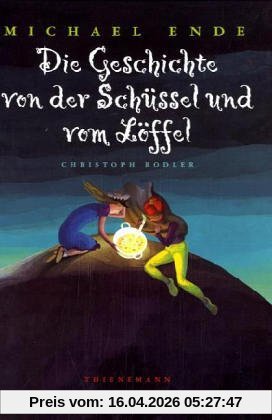 Die Geschichte von der Schüssel und dem Löffel. ( Ab 6 J.)