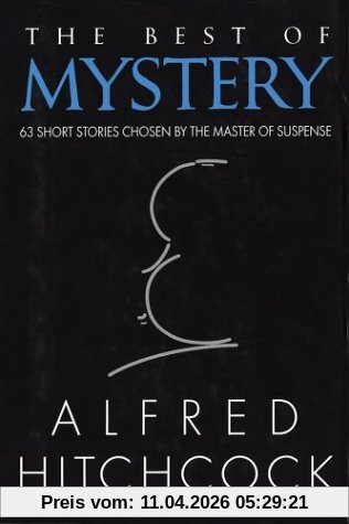 The Best of Mystery: 63 Short Stories Chosen by the Maker of Suspense