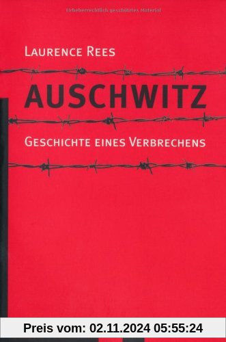 Auschwitz: Geschichte eines Verbrechens