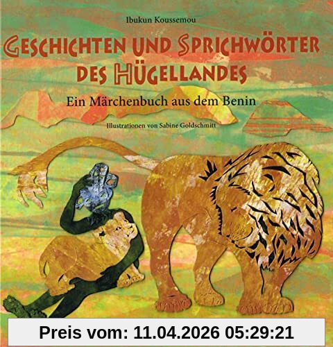 Geschichten und Sprichwörter des Hügellandes: Ein Märchenbuch aus dem Benin