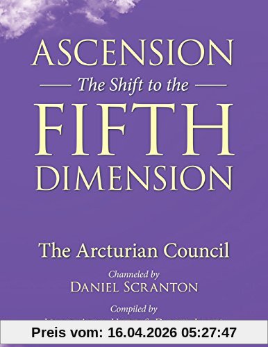 Daniel Scranton Ascension, The Shift To The Fifth Dimension, The Arcturian Council
